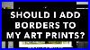 Should_I_Put_Borders_On_My_Prints_01_puap